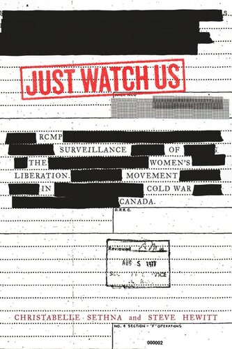 Just Watch Us Rcmp Surveillance Of The Womens Liberation Movement In Cold War Canada Christabelle Sethna Steve Hewitt