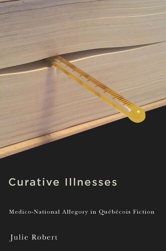 Curative Illnesses Mediconational Allegory In Qubcois Fiction Julie Robert
