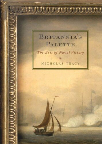 Britannias Palette The Arts Of Naval Victory Nicholas Tracy