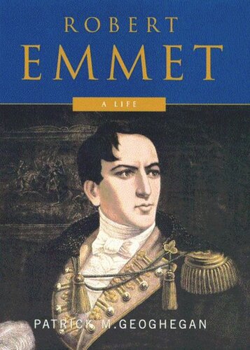 Robert Emmet A Life Patrick M Geoghegan