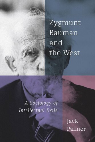 Zygmunt Bauman And The West A Sociology Of Intellectual Exile Jack Palmer