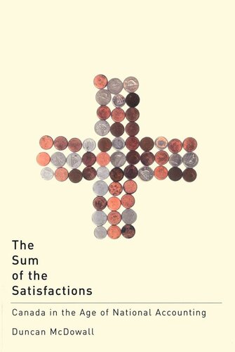 The Sum Of The Satisfactions Canada In The Age Of National Accounting Duncan Mcdowall