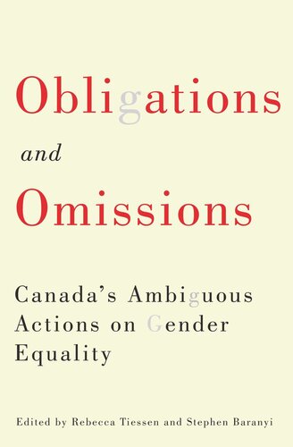 Obligations And Omissions Canadas Ambiguous Actions On Gender Equality Rebecca Tiessen Editor Stephen Baranyi Editor