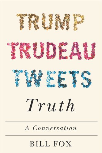 Trump Trudeau Tweets Truth A Conversation Bill Fox