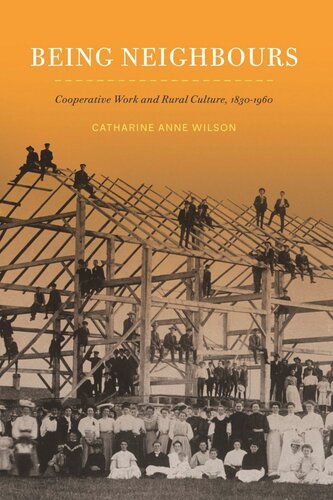 Being Neighbours Cooperative Work And Rural Culture 18301960 Catharine Anne Wilson