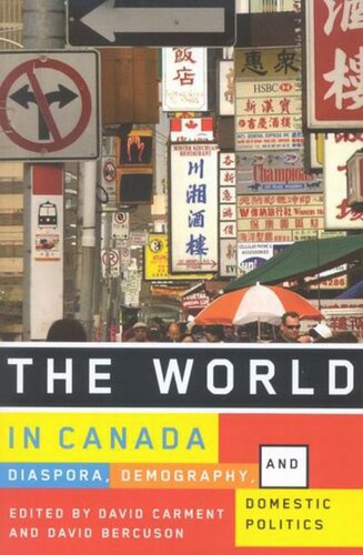 The World In Canada Diaspora Demography And Domestic Politics David Carment David Bercuson