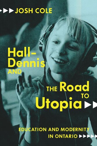 Halldennis And The Road To Utopia Education And Modernity In Ontario Josh Cole