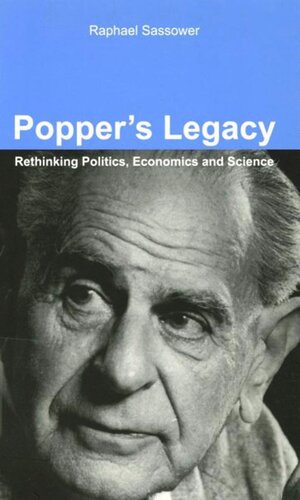 Poppers Legacy Rethinking Politics Economics And Science Raphael Sassower