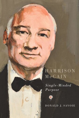 Harrison Mccain Singleminded Purpose Donald J Savoie