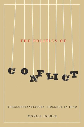 The Politics Of Conflict Transubstantiatory Violence In Iraq Monica Ingber