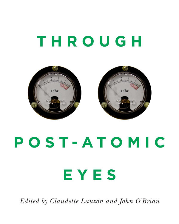 Through Postatomic Eyes Claudette Lauzon Editor John Obrian Editor