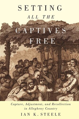 Setting All The Captives Free Capture Adjustment And Recollection In Allegheny Country Ian K Steele