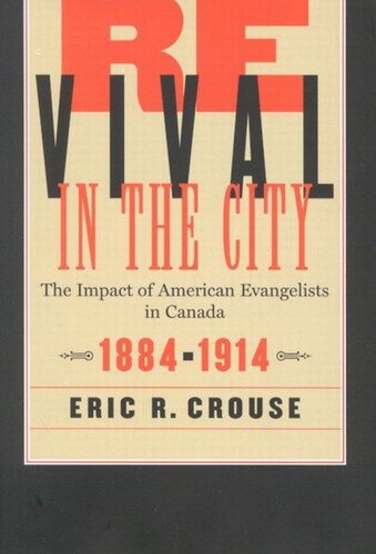 Revival In The City The Impact Of American Evangelists In Canada 18841914 Eric R Crouse