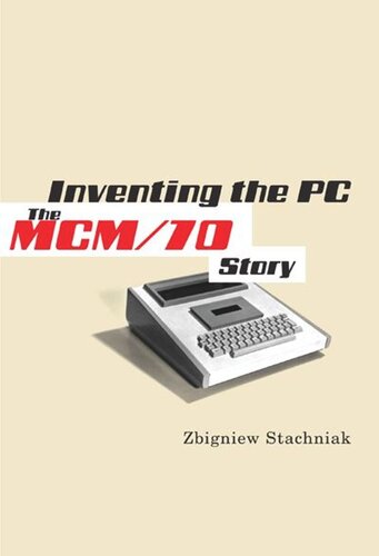Inventing The Pc The Mcm70 Story Zbigniew Stachniak