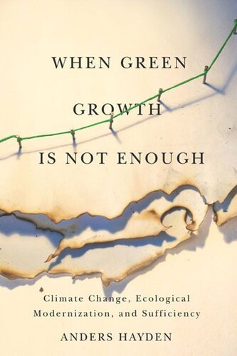 When Green Growth Is Not Enough Climate Change Ecological Modernization And Sufficiency Anders Hayden