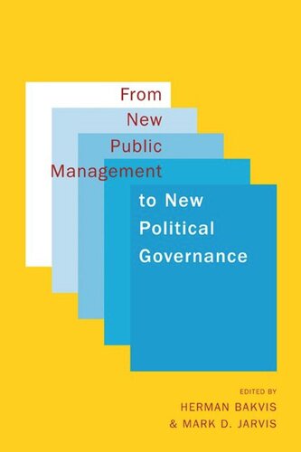 From New Public Management To New Political Governance Essays In Honour Of Peter C Aucoin Herman Bakvis Mark D Jarvis