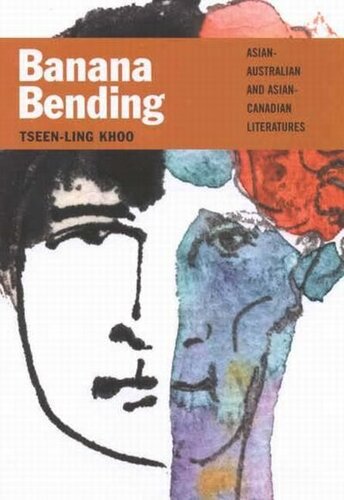 Banana Bending Asianaustralian And Asiancanadian Literatures Tseenling Khoo