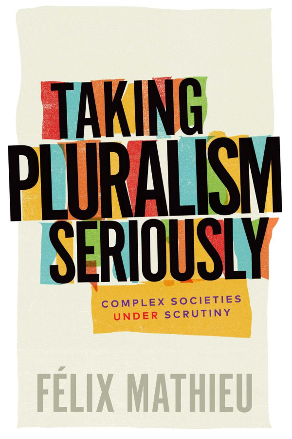 Taking Pluralism Seriously Complex Societies Under Scrutiny Flix Mathieu