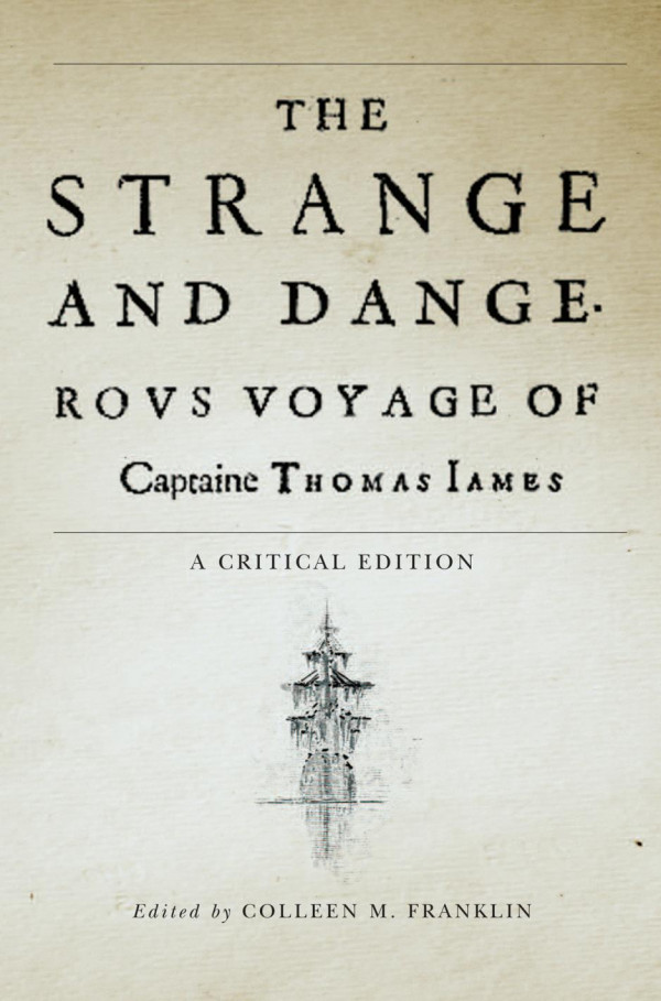 The Strange And Dangerous Voyage Of Captaine Thomas James Colleen M Franklin