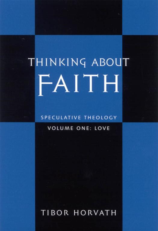 Thinking About Faith Speculative Theology Tibor Horvath