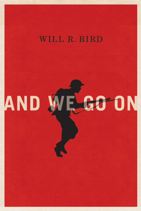 And We Go On A Memoir Of The Great War Will R Bird