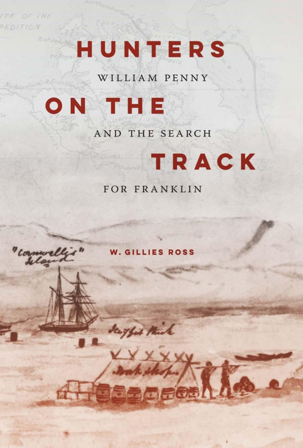 Hunters On The Track William Penny And The Search For Franklin 1st Edition W Gillies Ross