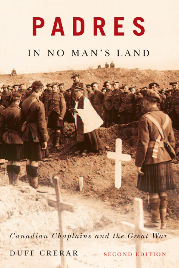 Padres In No Mans Land Second Edition Canadian Chaplains And The Great War Second Edition Duff Crerar