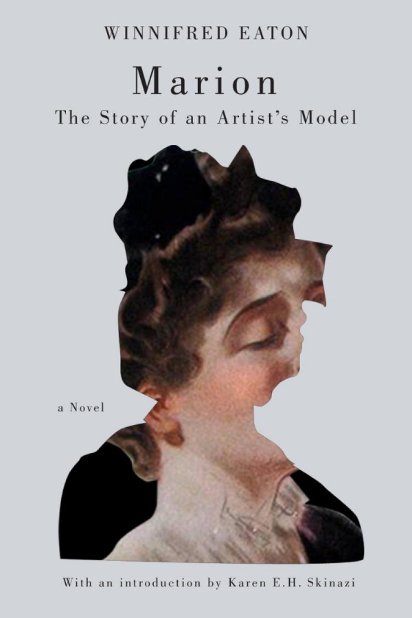 Marion The Story Of An Artists Model Winnifred Eaton Karen Eh Skinazi