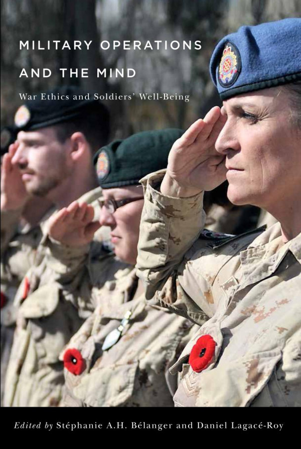 Military Operations And The Mind War Ethics And Soldiers Wellbeing Stphanie Ah Blanger Daniel Lagacroy