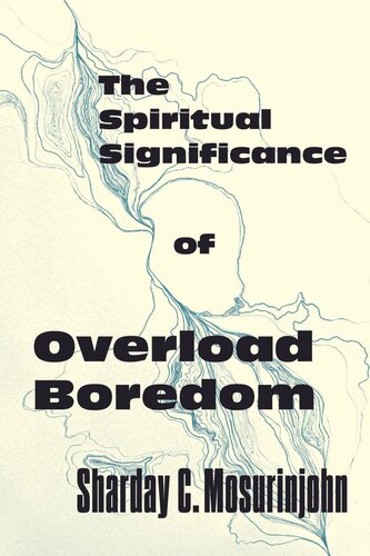 The Spiritual Significance Of Overload Boredom Sharday C Mosurinjohn