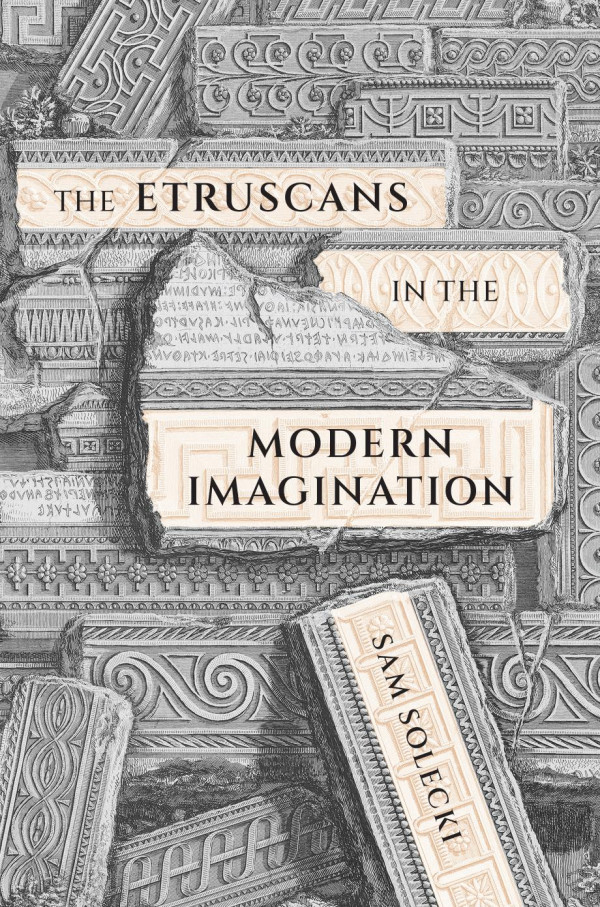 The Etruscans In The Modern Imagination Sam Solecki