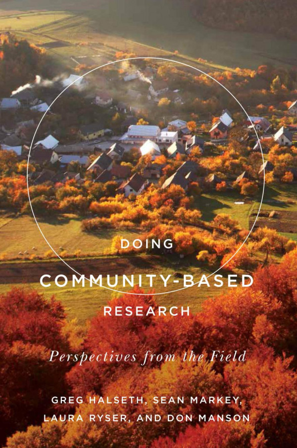 Doing Communitybased Research Perspectives From The Field Greg Halseth Sean Markey Laura Ryser Don Manson