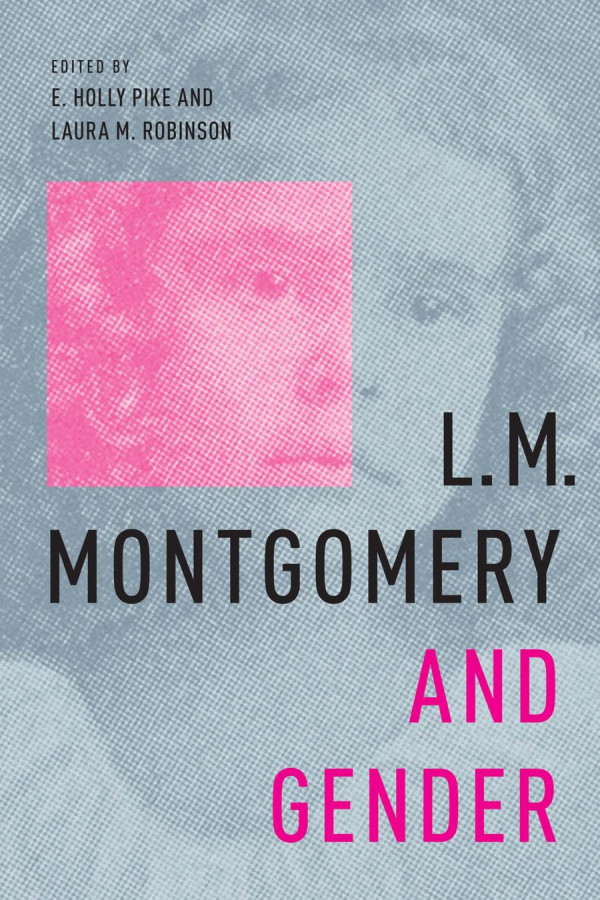 Lm Montgomery And Gender E Holly Pike Editor Laura M Robinson Editor