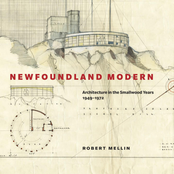 Newfoundland Modern Architecture In The Smallwood Years 19491972 Robert Mellin
