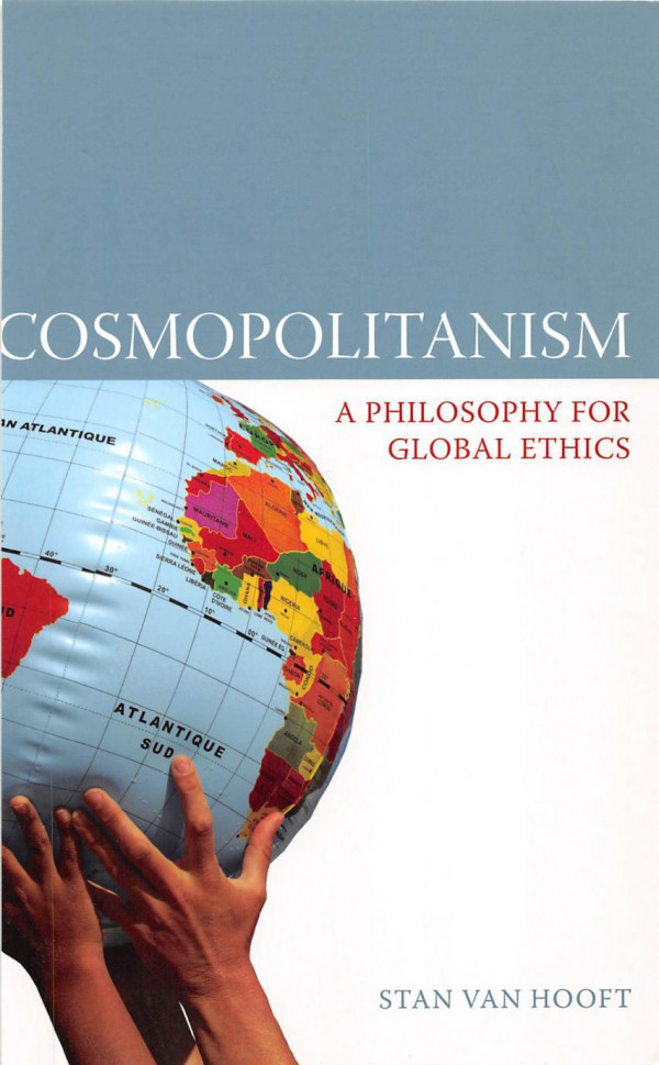 Cosmopolitanism A Philosophy For Global Ethics Stan Van Hooft