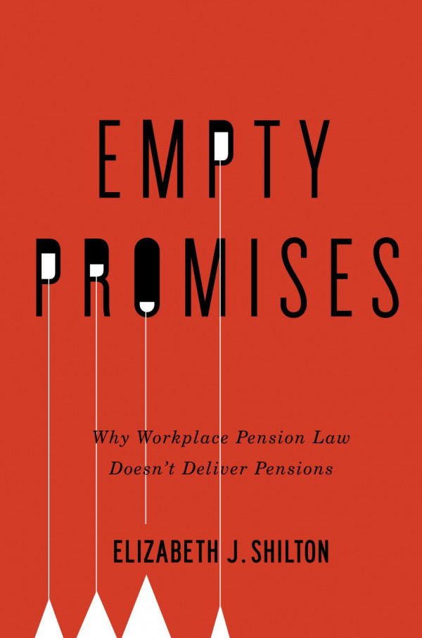 Empty Promises Why Workplace Pension Law Doesnt Deliver Pensions Elizabeth J Shilton