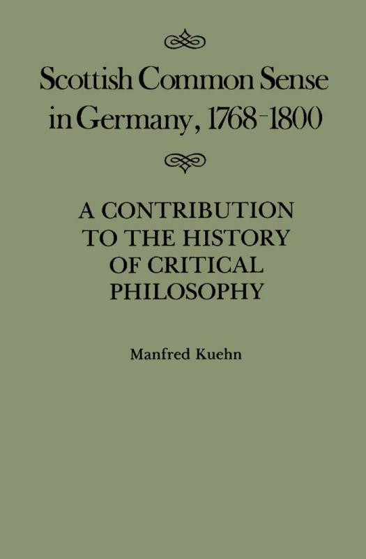 Scottish Common Sense In Germany 17681800 A Contribution To The History Of Critical Philosophy Manfred Kuehn