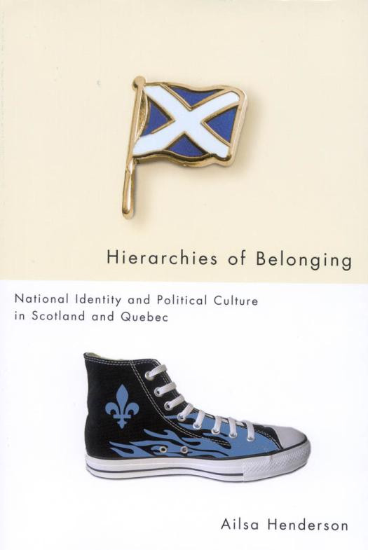 Hierarchies Of Belonging National Identity And Political Culture In Scotland And Quebec Ailsa Henderson