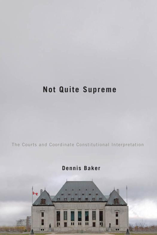 Not Quite Supreme The Courts And Coordinate Constitutional Interpretation Dennis Baker