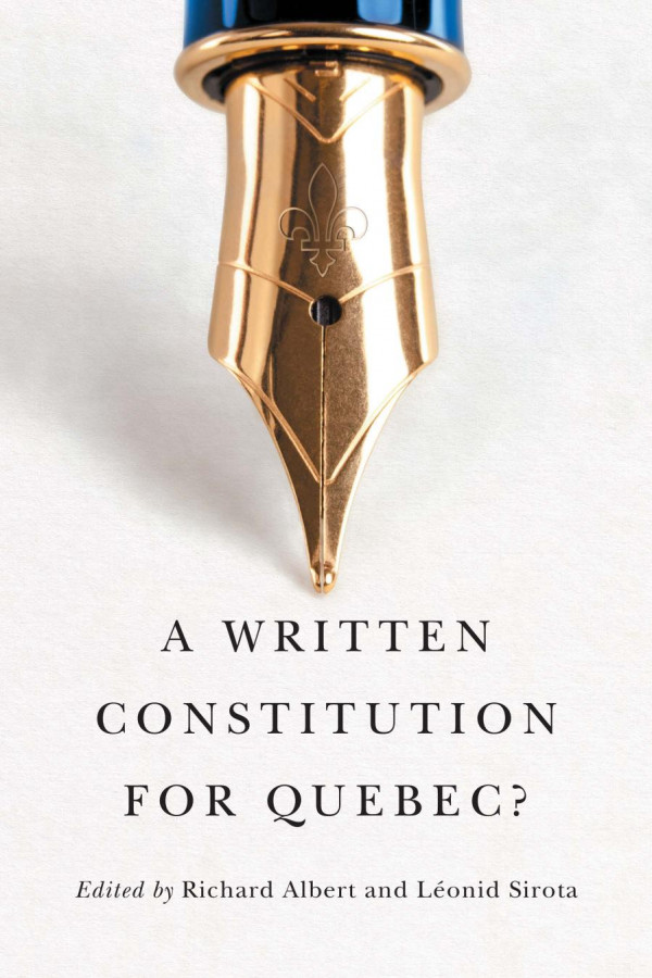 A Written Constitution For Quebec Richard Albert Editor Lonid Sirota Editor