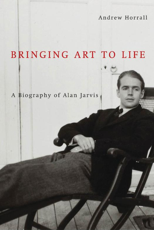Bringing Art To Life A Biography Of Alan Jarvis Andrew Horrall