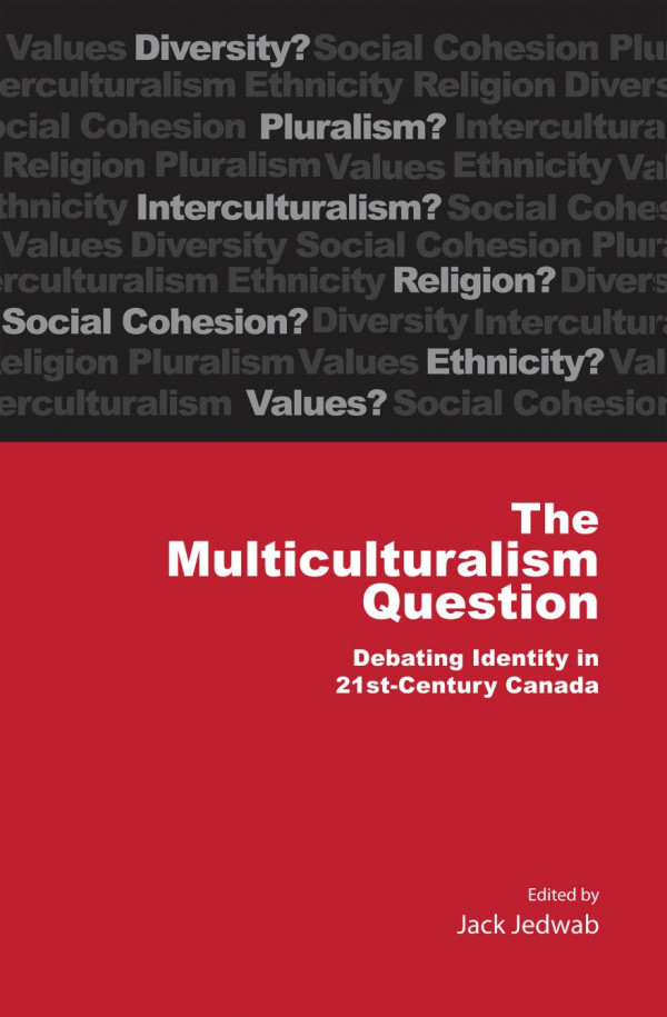 Multiculturalism Question Debating Identity In 21st Century Canada 20160314th Edition Jack Jedwab