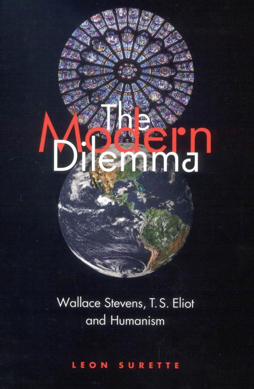 The Modern Dilemma Wallace Stevens Ts Eliot And Humanism Leon Surette