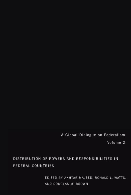 Distribution Of Powers And Responsibilities In Federal Countries Akhtar Majeed Ronald L Watts Douglas Brown