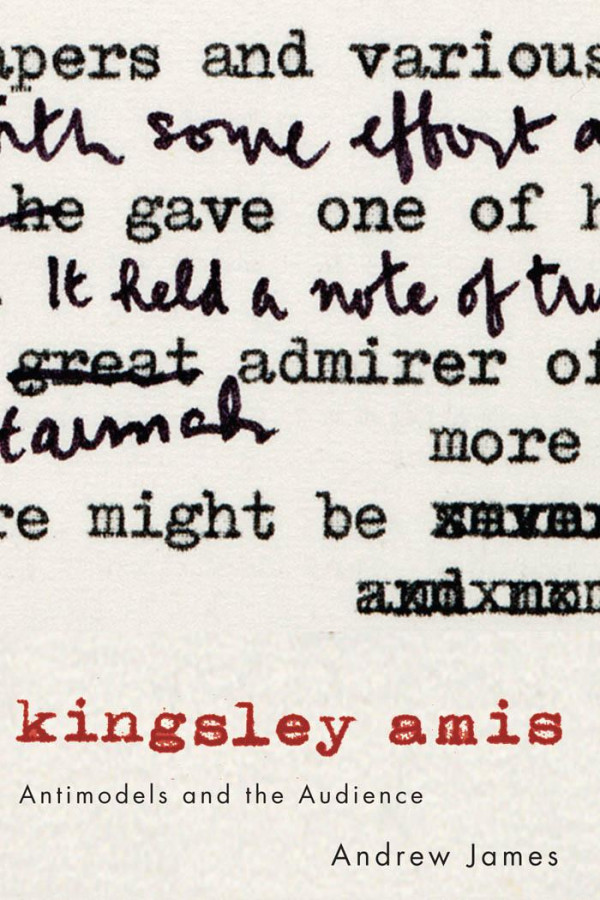Kingsley Amis Antimodels And The Audience Andrew James
