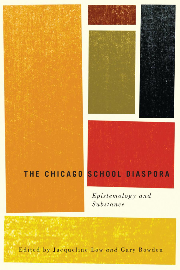 The Chicago School Diaspora Epistemology And Substance Jacqueline Low Gary Bowden