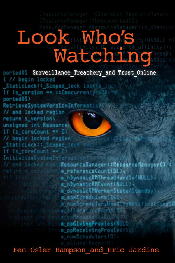 Look Whos Watching Revised Edition Surveillance Treachery And Trust Online Fen Osler Hampson Eric Jardine