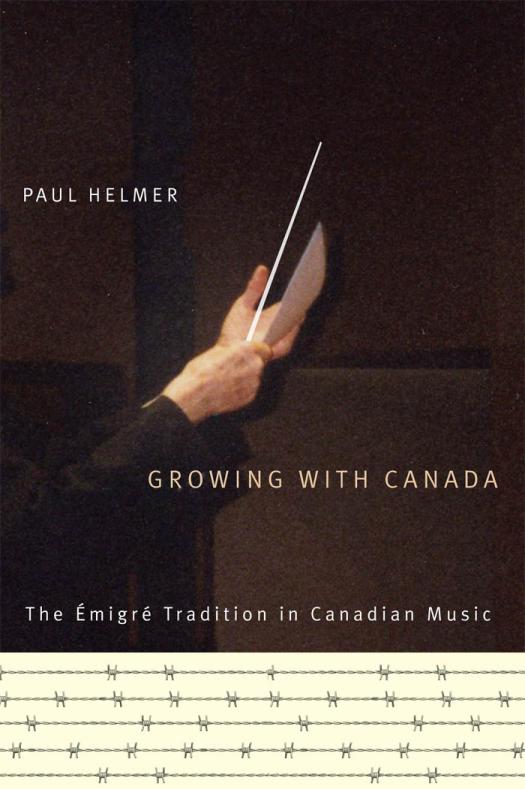 Growing With Canada The Migr Tradition In Canadian Music Paul Helmer