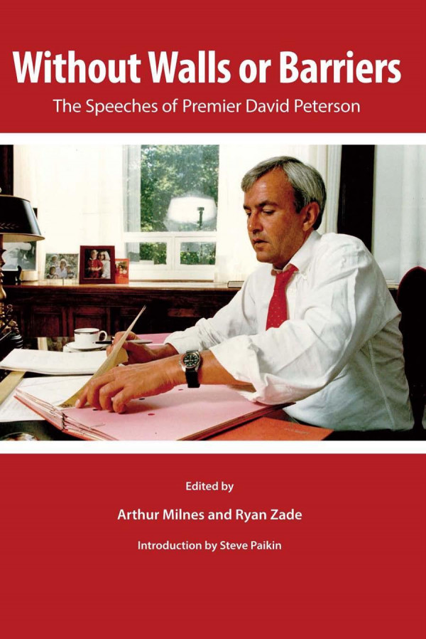 Without Walls Or Barriers The Speeches Of Premier David Peterson Arthur Milnes Editor Ryan Zade Editor