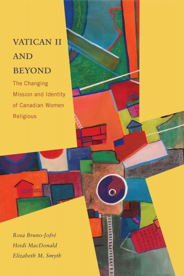 Vatican Ii And Beyond The Changing Mission And Identity Of Canadian Women Religious Rosa Brunojofr Heidi Macdonald Elizabeth M Smyth